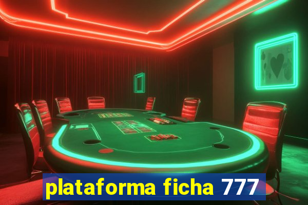 plataforma ficha 777